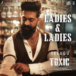 Ladies & Ladies (From Toxic - Telugu) - Single (2026) (Ravi Basrur)